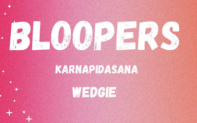 Bloopers Karnapidasana Wedgie