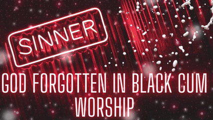 God Forgotten in Black Cum Worship
