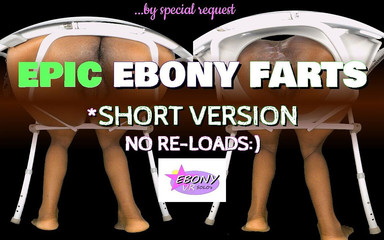 Epic Ebony Farts! Short Version - No Reloads:)