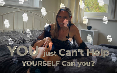 Financial Domination - You Just Can’t Help Yourself!