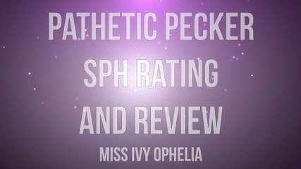 Pathetic pecker sph rating and review