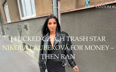 Fantom Ep. #13 Czech Trash Star Nikola Lauberova Fucked for Cash - Then Left with Nothing