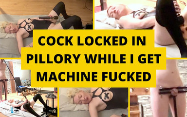Cock Locked in Pillory While Mistress Gets Machine Fucked