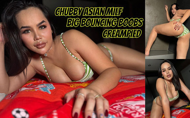 Chubby Asian MILF Big Bouncing Boobs Creampied